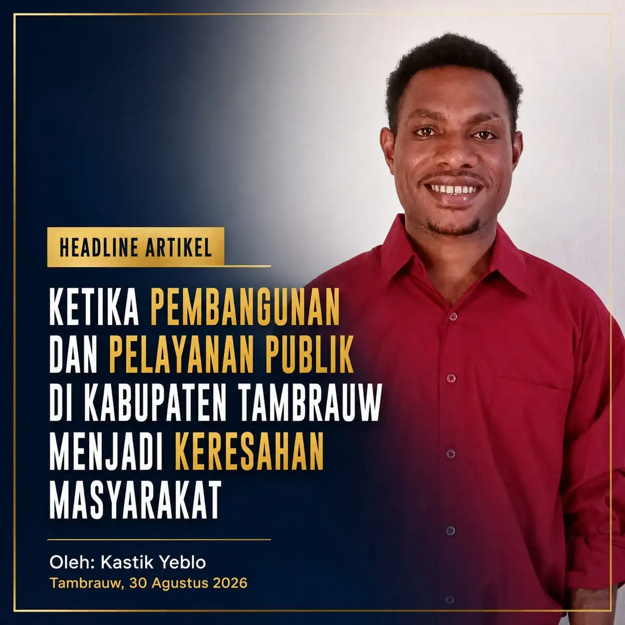 KETIKA PEMBANGUNAN DAN PELAYANAN PUBLIK DI KABUPATEN TAMBRAUW MENJADI KERESAHAN MASYARAKAT